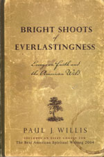 Bright Shoots of Everlastingness Essays on Faith and the American Wild Book Cover